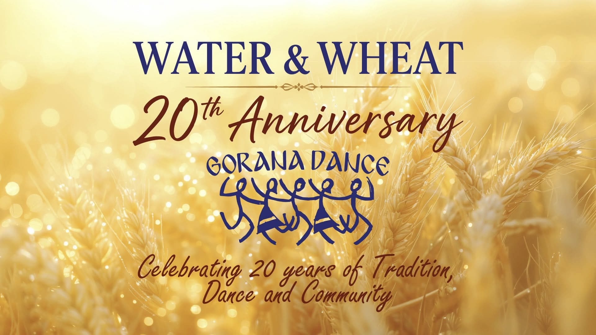 Water & Wheat: GORANA DANCE 20th Anniversary